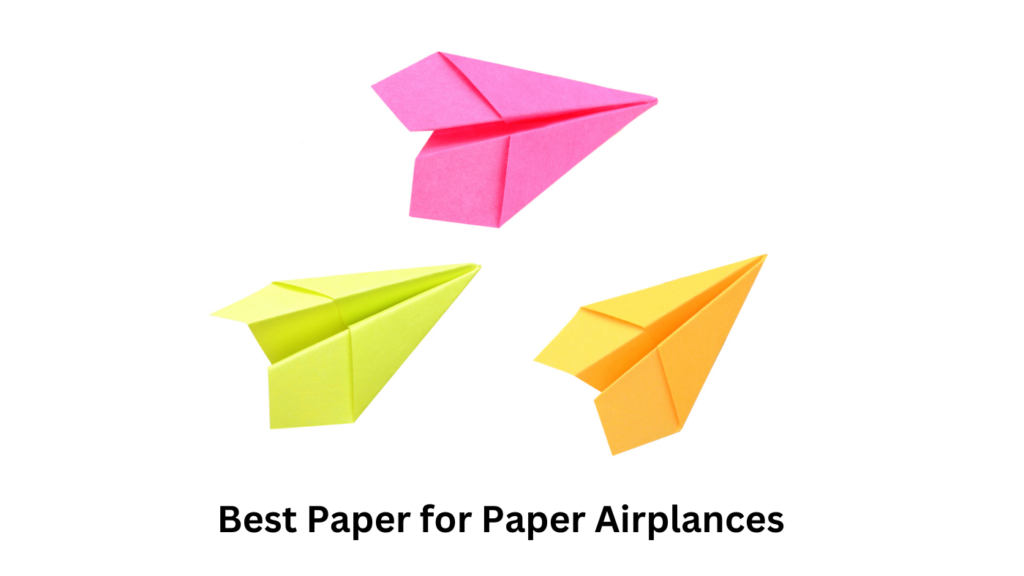 what paper is best for paper airplanes